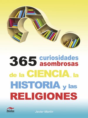 cover image of 365 curiosidades asombrosas de la Historia, la Ciencia y las Religiones